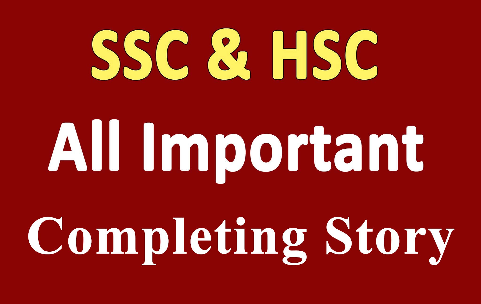 Important Completing Story for HSC – SSC, HSC suggestion