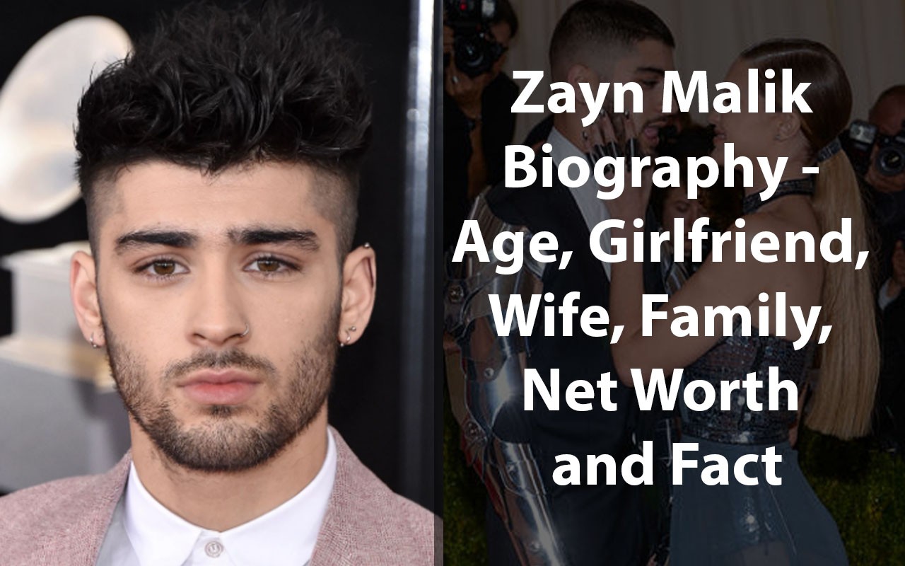 Zayn Malik Biography - Age, Girlfriend, Wife, Family, Net Worth and Fact